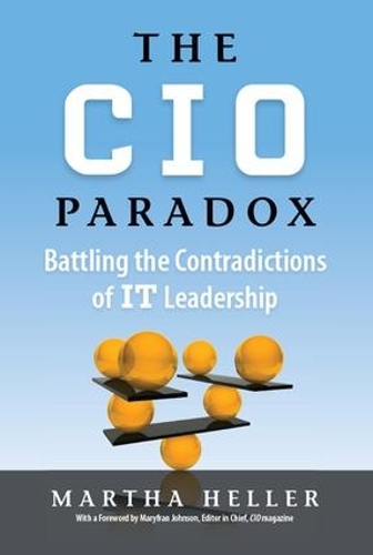 Бумажная книга «CIO Paradox: Battling the Contradictions of It Leadership», автор Марта Хеллер - фото №1