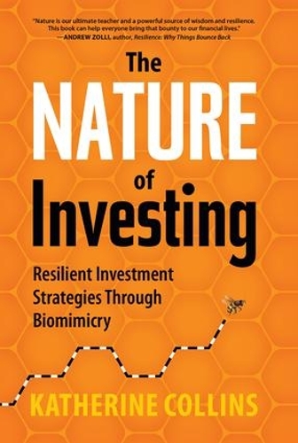 Бумажная книга «Nature of Investing: Resilient Investment Strategies Through Biomimicry», автор Кэтрин Коллинз - фото №1