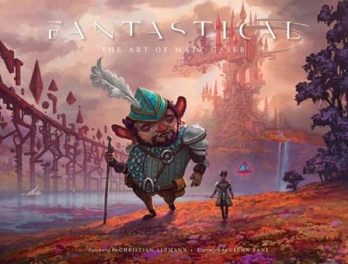 Бумажная книга «Fantastical: The Art of Matt Gaser», автор Мэтт Гейзер - фото №1