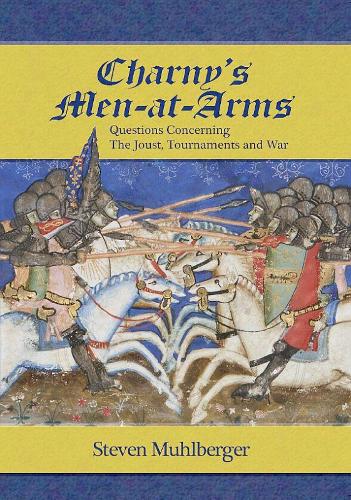 Бумажная книга «Charny's Men-at-Arms: Questions Concerning the Joust, Tournament and War», автор Стивен Мулбергер - фото №1