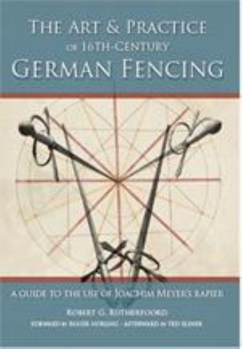 Бумажная книга «Art and Practice of 16th-Century German Fencing: A Guide to the Use of Joachim Meyer's Rapier», автор Роберт Рутерфорд - фото №1