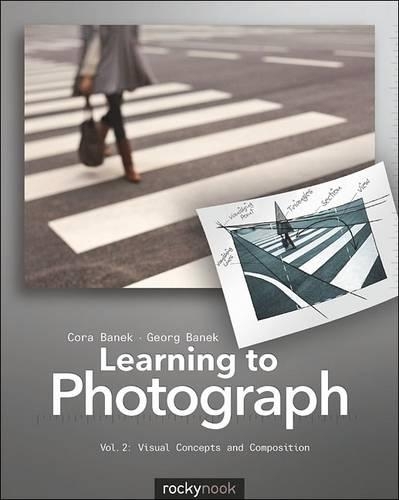 Бумажная книга «Learning to Photograph – Volume 2», авторов Кора Банек, Джордж Банек - фото №1