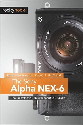Бумажная книга «The Sony Alpha NEX–6», авторов Брайан Мацумото, Кэрол Руллард - фото №1