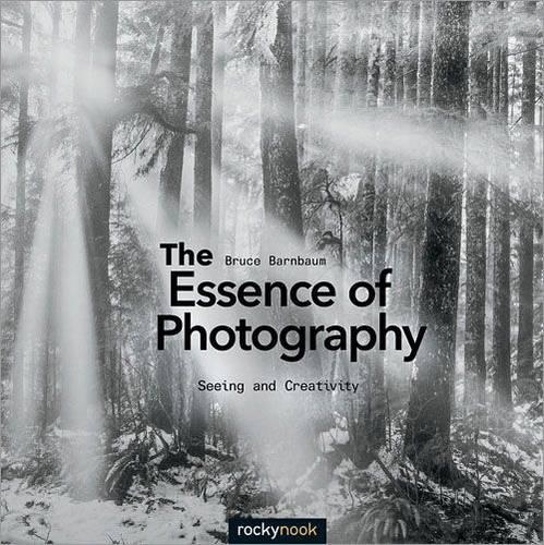 Бумажная книга «The Essence of Photography: Seeing and Creativity», автор Брюс Барнбаум - фото №1