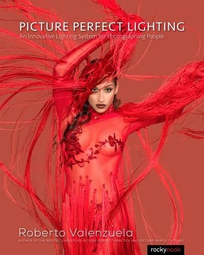 Бумажная книга «Picture Perfect Lighting: An Innovative Lighting System for Photographing People», автор Роберто Валенсуэла - фото №1