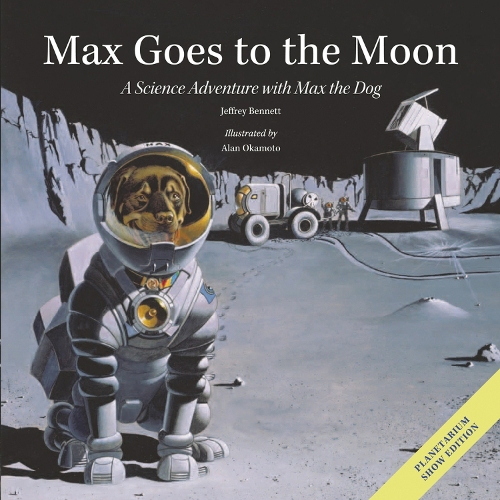 [object Object] «Max Goes to the Moon: A Science Adventure with Max the Dog», автор Джеффри Беннетт - фото №1