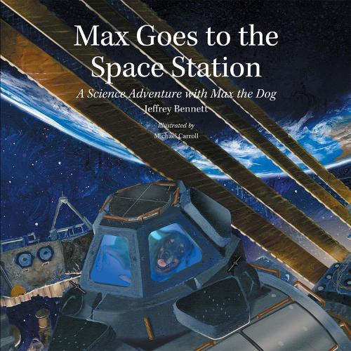 [object Object] «Max Goes to the Space Station: A Science Adventure with Max the Dog», автор Джеффри Беннетт - фото №1