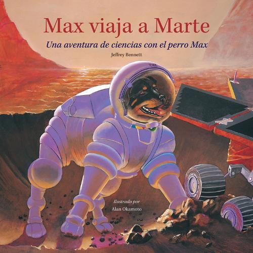 [object Object] «Max viaja a Marte: Una aventura de ciencias con el perro Max», автор Джеффри Беннетт - фото №1