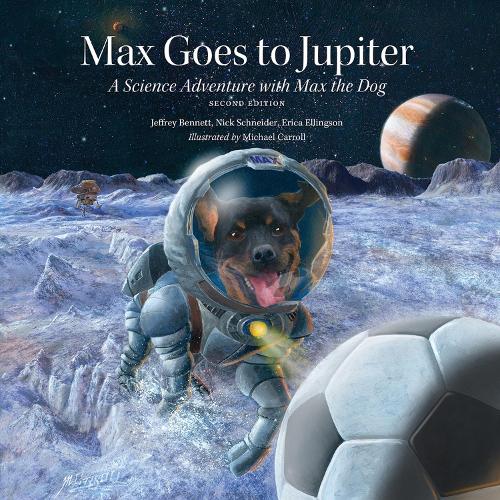 [object Object] «Max Goes to Jupiter: A Science Adventure with Max the Dog», авторов Эрика Эллингсон, Джеффри Беннетт, Ник Шнайдер - фото №1