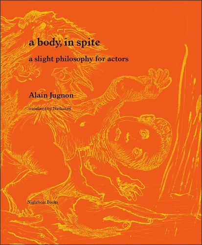 Бумажная книга «A body, in spite: a slight philosophy for actors», авторов Ален Жюгнон, Натанэль - фото №1
