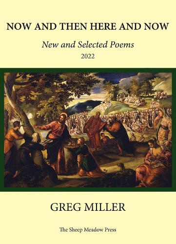 Бумажная книга «Now and Then Here and Now: New and Selected Poems», автор Грег Миллер - фото №1