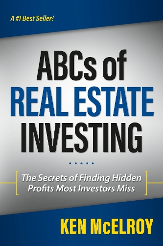 Паперова книга «The ABCs of Real Estate Investing: The Secrets of Finding Hidden Profits Most Investors Miss», автор Кен МакЕлрой - фото №1