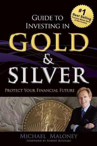 Бумажная книга «Guide To Investing in Gold & Silver: Protect Your Financial Future», автор Майкл Малони - фото №1