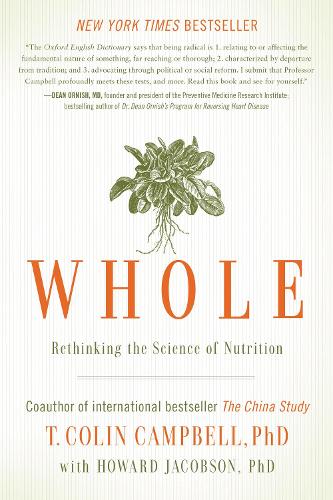 Бумажная книга «Whole: Rethinking the Science of Nutrition», авторов Говард Джейкобсон, Т. Колин Кэмпбелл - фото №1