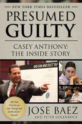 Бумажная книга «Presumed Guilty: Casey Anthony: The Inside Story», авторов Хосе Баэс, Питер Голенбок - фото №1