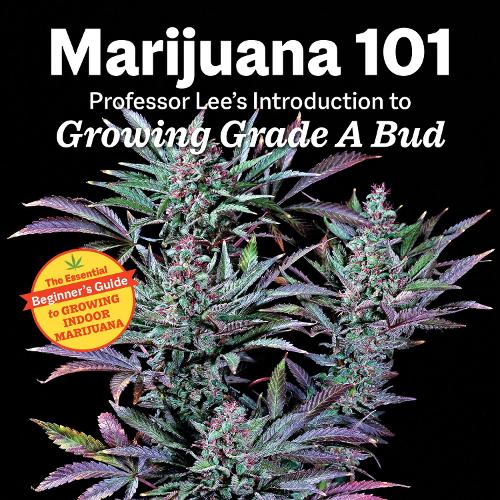 Бумажная книга «Marijuana 101: Professor Lee's Introduction to Growing Grade A Bud 2nd Edition», автор Ли - фото №1