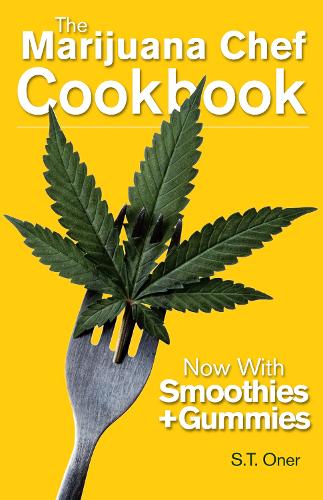 Бумажная книга «The Marijuana Chef Cookbook: 4th Edition», автор С.Т. Онер - фото №1