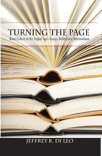Бумажная книга «Turning the Page: Book Culture in the Digital Age—Essays, Reflections, Interventions», автор Джеффри Р. Ди Лео - фото №1