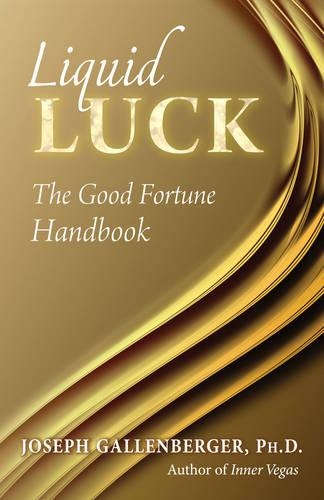Бумажная книга «Liquid Luck: The Good Fortune Handbook», автор Джозеф Галленбергер - фото №1