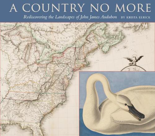 Бумажная книга «A Country No More: Rediscovering the Landscapes of John James Audubon», автор Криста Элрик - фото №1