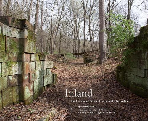 Бумажная книга «Inland: The Abandoned Canals of the Schuylkill Navigation», авторов Майк Силадьи, Сэнди Сорлиен - фото №1