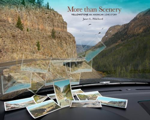 Паперова книга «More Than Scenery: Yellowstone, an American Love Story», автор Джанет Л. Прічард - фото №1