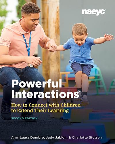 Паперова книга «Powerful Interactions: How to Connect with Children to Extend Their Learning, Second Edition», авторів Емі Лаура Домбро, Шарлотта Стетсон, Джуді Джаблон - фото №1