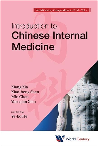 Бумажная книга «World Century Compendium To Tcm - Volume 4: Introduction To Chinese Internal Medicine», авторов Мин Чен, Сян Ся, Сяо-хэн Шэнь, Янь-цянь Сяо - фото №1