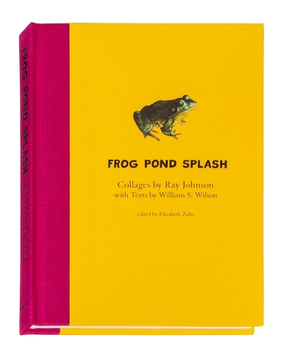 Бумажная книга «Ray Johnson and William S. Wilson: Frog Pond Splash: Collages by Ray Johnson with Texts by William S. Wilson», автор Уильям Уилсон - фото №1