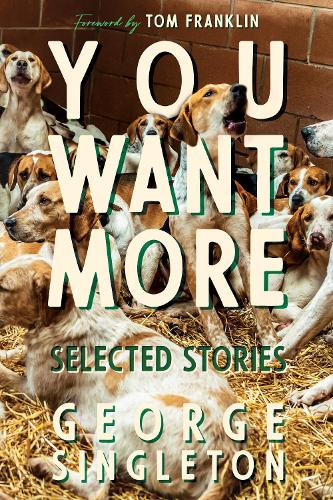 Паперова книга «You Want More: Selected Stories of George Singleton», автор Джордж Сінглтон - фото №1