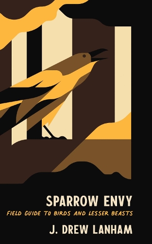 Паперова книга «Sparrow Envy: Field Guide to Birds and Lesser Beasts», автор Дж. Дрю Ленхем - фото №1