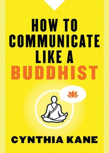 Паперова книга «How to Communicate Like a Buddhist», автор Синтія Кейн - фото №1