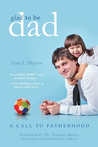 Бумажная книга «Glad to Be Dad: A Call to Fatherhood», автор Тим Дж. Майерс - фото №1