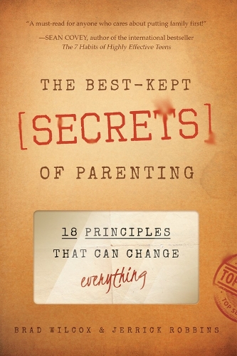Бумажная книга «Best-Kept Secrets of Parenting: 18 Principles that Can Change Everything», авторов Брэд Уилкокс, Джеррик Роббинс - фото №1