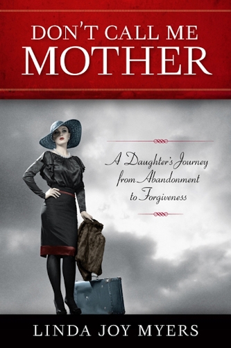 Бумажная книга «Don't Call Me Mother: A Daughter's Journey from Abandonment to Forgiveness», автор Линда Джой Майерс - фото №1