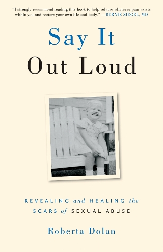 Бумажная книга «Say It Out Loud: Revealing and Healing the Scars of Sexual Abuse», автор Роберта Долан - фото №1