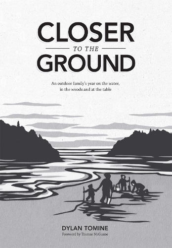 Бумажная книга «Closer to the Ground: An Outdoor Family's Year on the Water, In the Woods and at the Table», автор Дилан Томин - фото №1