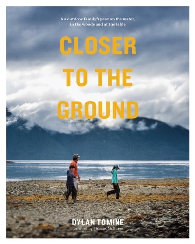 Бумажная книга «Closer to the Ground: An Outdoor Family's Year on the Water, In the Woods and at the Table», автор Дилан Томин - фото №1