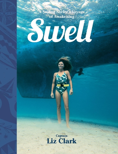 Паперова книга «Swell: A Sailing Surfer's Voyage of Awakening», автор Ліз Кларк - фото №1