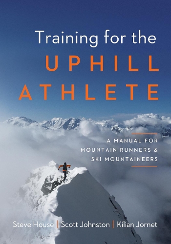 Паперова книга «Training for the Uphill Athlete: A Manual for Mountain Runners and Ski Mountaineers», авторів Кіліан Жорнет, Скотт Джонстон, Стів Хаус - фото №1