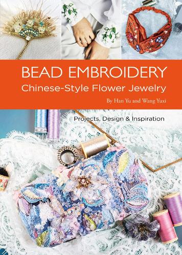 Бумажная книга «Bead Embroidery: Chinese-Style Flower Jewelry», авторов Ю Хань, Юкси Ван - фото №1
