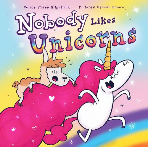 Паперова книга «Nobody Likes Unicorns: (Everybody Loves Them!)», автор Карен Кілпатрик - фото №1