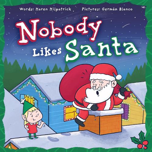 Бумажная книга «Nobody Likes Santa: A Funny Holiday Tale about Appreciation, Making Mistakes, and the Spirit of Christmas», автор Карен Килпатрик - фото №1