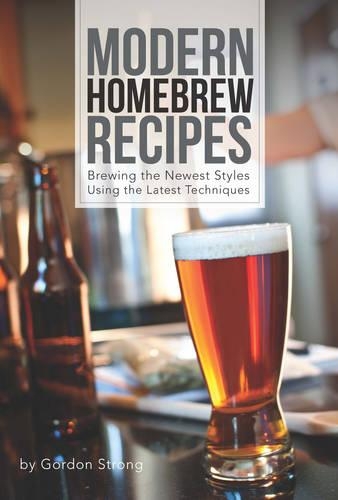 Паперова книга «Modern Homebrew Recipes: Exploring Styles and Contemporary Techniques», автор Гордон Стронг - фото №1