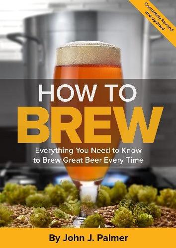Бумажная книга «How To Brew: Everything You Need to Know to Brew Great Beer Every Time», автор Джон Дж. Палмер - фото №1
