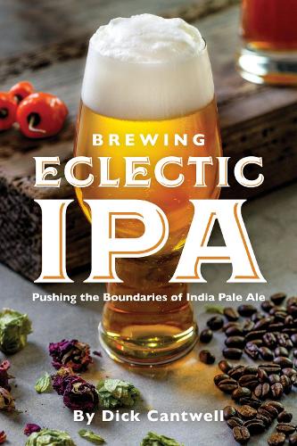 Бумажная книга «Brewing Eclectic IPA: Pushing the Boundaries of India Pale Ale», автор Дик Кантвелл - фото №1