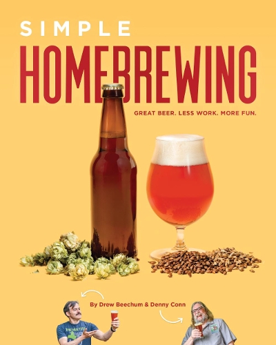 Бумажная книга «Simple Homebrewing: Great Beer, Less Work, More Fun», авторов Денни Конн, Дрю Бичум - фото №1