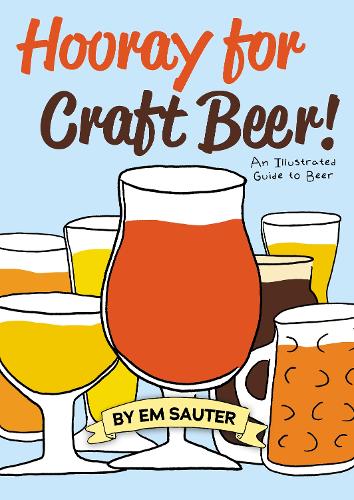 Бумажная книга «Hooray for Craft Beer!: An Illustrated Guide to Beer», автор Эм Саутер - фото №1