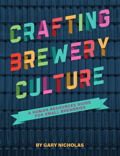Бумажная книга «Crafting Brewery Culture: A Human Resources Guide for Small Breweries», автор Гэри Николас - фото №1