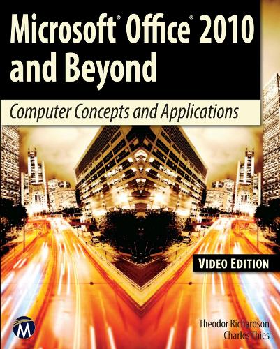Паперова книга «Microsoft Office 2010 and Beyond, Video: Computer Concepts and Applications», авторів Чарльз Тіс, Теодор Річардсон - фото №1